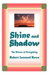 Shine and Shadow : The Mirror of Everything