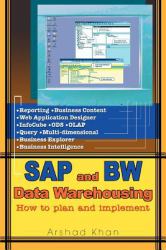 SAP and BW Data Warehousing : How to Plan and Implement