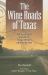 The Wine Roads of Texas : An Essential Guide to Texas Wines and Wineries