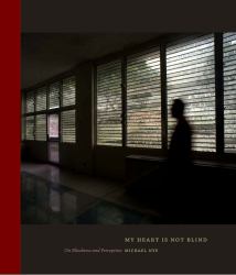 My Heart Is Not Blind : On Blindness and Perception