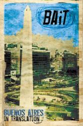 BAiT: Buenos Aires in Translation : Recent Argentinean Plays