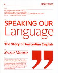 Speaking Our Language : The Story of Australian English