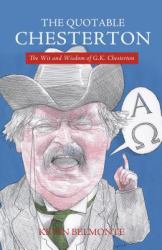 The Quotable Chesterton : The Wit and Wisdom of G. K. Chesterton