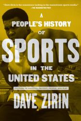 People's History of Sports in the United States : 250 Years of Politics, Protest, People, and Play