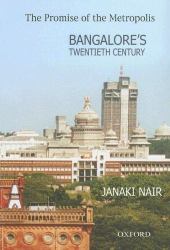 The Promise of the Metropolis : Bangalore's Twentieth Century