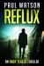 Reflux : An Andy Teague Thriller