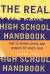 The Real High School Handbook : How to Survive, Thrive, and Prepare for What's Next