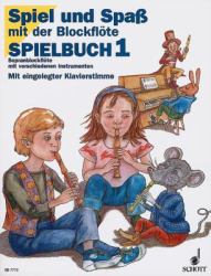 Spiel und Spaß mit der Blockflöte. Spielbuch I : Sopranblockflöte mit verschiedenen Instrumenten (S, A, T, B-Blockflöten, Klavier, Gitarre und Schlaginstrumente ad lib.)