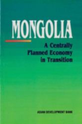 Mongolia : A Centrally Planned Economy in Transition