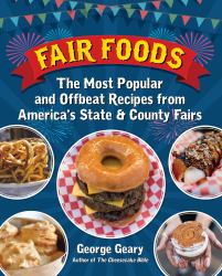 Fair Foods : The Most Popular and Offbeat Recipes from America's County Fairs