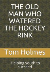 The Old Man Who Watered the Hockey Rink : BLACK HISTORY MONTH. Helping Youth to Succeed