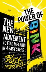 The Power of Bink : The New Movement to Find Meaning in 4 Easy Steps