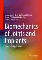 Biomechanics of Joints and Implants : Concepts to Applications