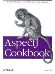 AspectJ Cookbook : Aspect Oriented Solutions to Real-World Problems