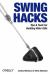 Swing Hacks : Tips and Tools for Killer GUIs