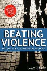 Beating Violence : How to Stay Safe - a Guide for Men and Women