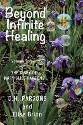 Beyond Infinite Healing : The Diary of Mary Bliss Parsons