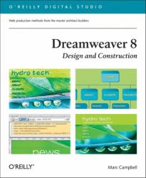 Dreamweaver 8 Design and Construction : Web Design Production Methods from the Master Architect Builders