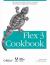 Flex 3 Cookbook