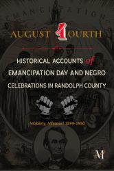 August 4ourth : Historical Accounts of Emancipation and Negro Celebrations in Randolph County 1899-1950