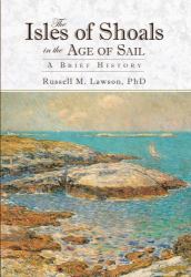 The Isles of Shoals in the Age of Sail : A Brief History