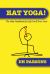 Eat Yoga! : The Only Guidebook to Life You'll Ever Need