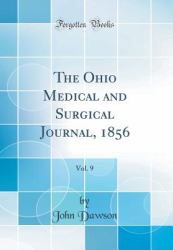 The Ohio Medical and Surgical Journal, 1856, Vol. 9 (Classic Reprint)