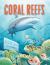 Coral Reefs : A Journey Through an Aquatic World Full of Wonder