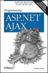 Programming ASP. NET AJAX : Build Rich, Web 2. 0-Style UI with ASP. NET AJAX