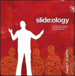 Slide:ology : The Art and Science of Creating Great Presentations