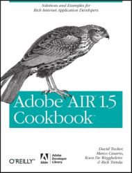 Adobe AIR 1. 5 Cookbook : Solutions and Examples for Rich Internet Application Developers