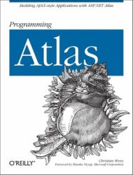 Programming Atlas : Building Ajax-Style Applications with ASP. NET 2. 0 Atlas