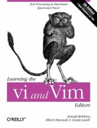 Learning the Vi and Vim Editors : Text Processing at Maximum Speed and Power