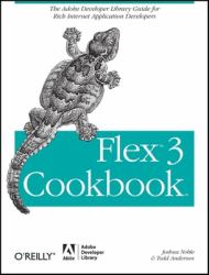 Flex 3 Cookbook : Code-Recipes, Tips, and Tricks for RIA Developers