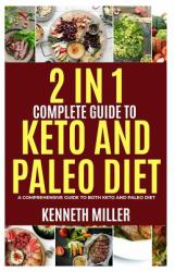 2 in 1complete Guide to Keto and Paleo Diet : A Comprehensive Guide to Both Keto and Paleo Diet