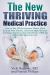 The NEW Thriving Medical Practice : How to Get off the Hamster Wheel, Work Smarter (Not Harder), Generate More Revenue and Enjoy Greater Career Satisfaction