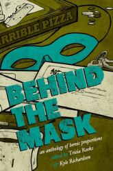 Behind the Mask : An Anthology of Heroic Proportions