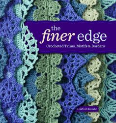 The Finer Edge : Crocheted Trims, Motifs and Borders