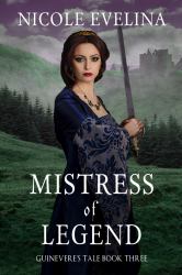 Mistress of Legend : Guinevere's Tale Book 3