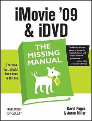 IMovie '09 and IDVD: the Missing Manual : The Missing Manual