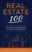 Real Estate 100 : The Teen and Millennial Investment Blueprint