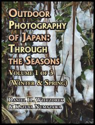 Outdoor Photography of Japan : Through the Seasons - Volume 1 of 3 (Winter and Spring)