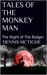 Tales of the Monkey Man : The Night of the Badger