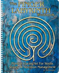 The Finger Labyrinth Workbook : Ancient and Modern Labyrinths for Stress Anxiety and Attention Management