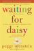 Waiting for Daisy : A Tale of Two Continents, Three Religions, Five Infertility Doctors, an Oscar, an Atomic Bomb, a Romantic Night, and One Woman's Quest to Become a Mother