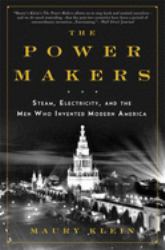 The Power Makers : Steam, Electricity, and the Men Who Invented Modern America