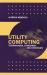 Utility Computing Technologies, Standards, and Strategies