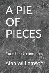 A Pie of Pieces : Four Black Comedies