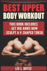 Best Upper Body Workout : Get Big Arms Now, Sculpt a V-Shaped Torso