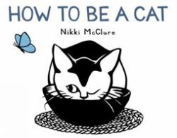 How to Be a Cat : A Board Book